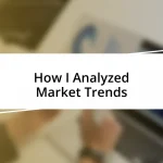 How I Analyzed Market Trends