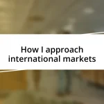 How I approach international markets