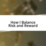 How I Balance Risk and Reward