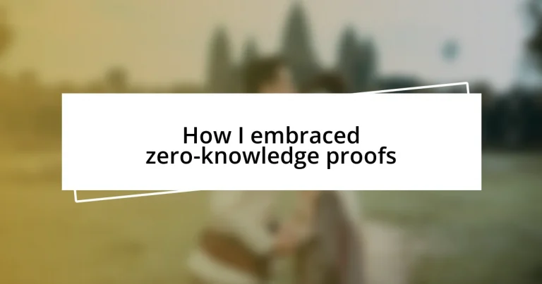 How I embraced zero-knowledge proofs