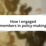 How I engaged members in policy-making