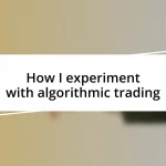 How I experiment with algorithmic trading