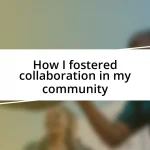 How I fostered collaboration in my community