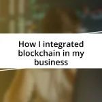 How I integrated blockchain in my business