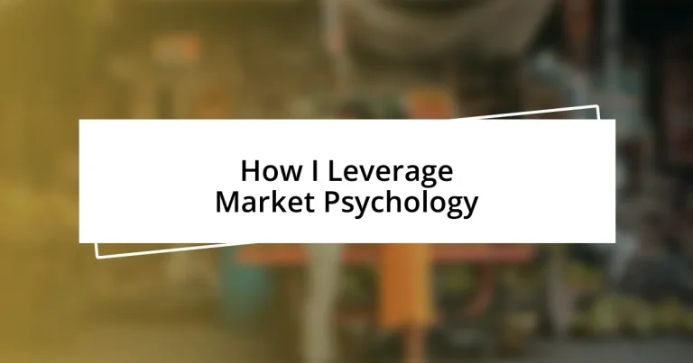 How I Leverage Market Psychology