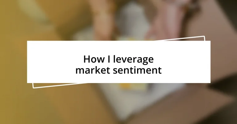 How I leverage market sentiment