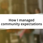 How I managed community expectations