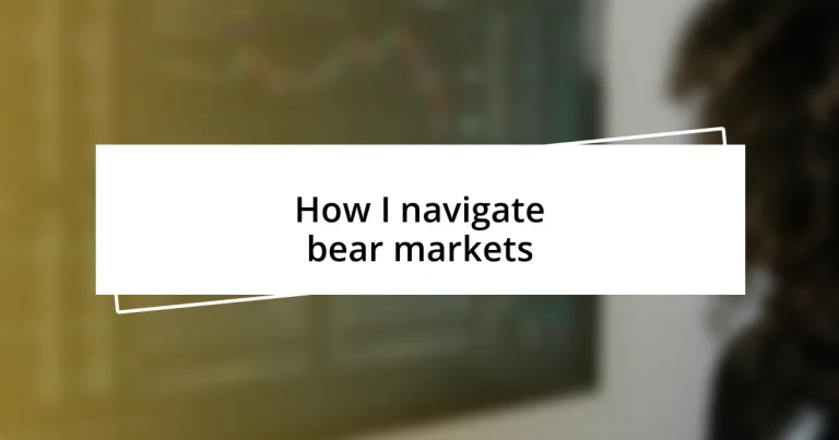 How I navigate bear markets