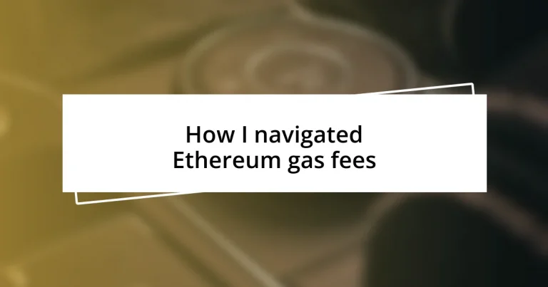 How I navigated Ethereum gas fees