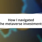 How I navigated the metaverse investments