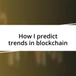 How I predict trends in blockchain