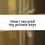 How I secured my private keys