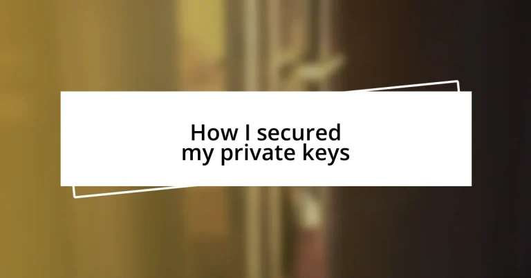 How I secured my private keys