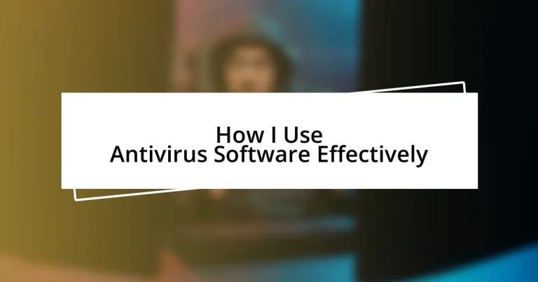 How I Use Antivirus Software Effectively