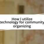 How I utilize technology for community organizing