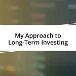 My Approach to Long-Term Investing