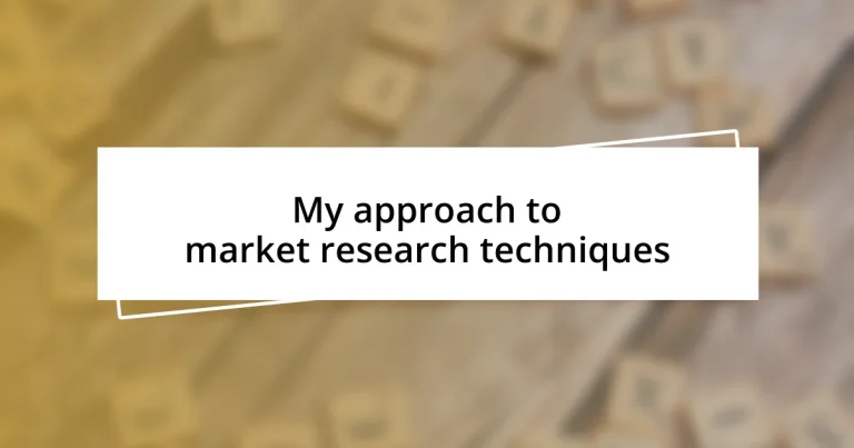 My approach to market research techniques