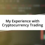 My Experience with Cryptocurrency Trading