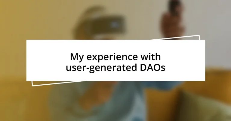 My experience with user-generated DAOs