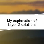 My exploration of Layer 2 solutions