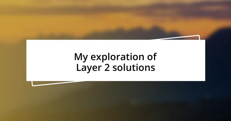 My exploration of Layer 2 solutions