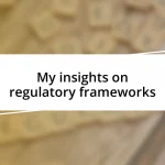 My insights on regulatory frameworks