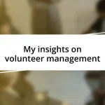 My insights on volunteer management