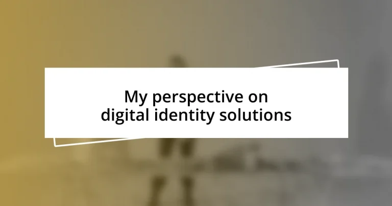 My perspective on digital identity solutions