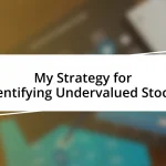 My Strategy for Identifying Undervalued Stocks