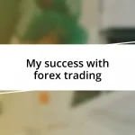 My success with forex trading