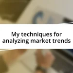 My techniques for analyzing market trends