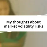 My thoughts about market volatility risks