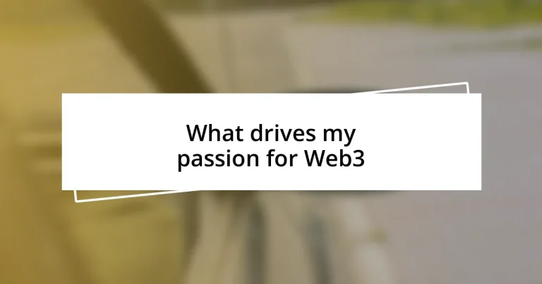 What drives my passion for Web3