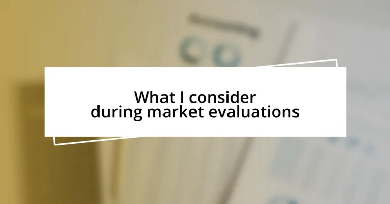 What I consider during market evaluations