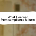 What I learned from compliance failures