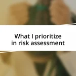 What I prioritize in risk assessment