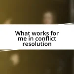 What works for me in conflict resolution