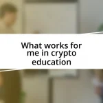 What works for me in crypto education