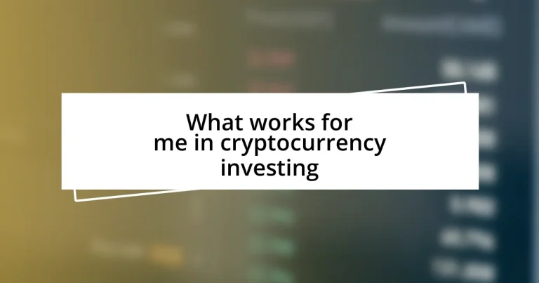 What works for me in cryptocurrency investing