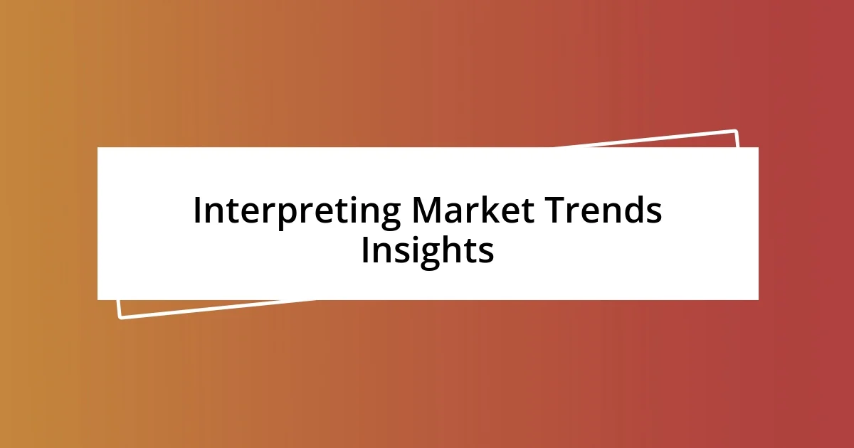 Interpreting Market Trends Insights