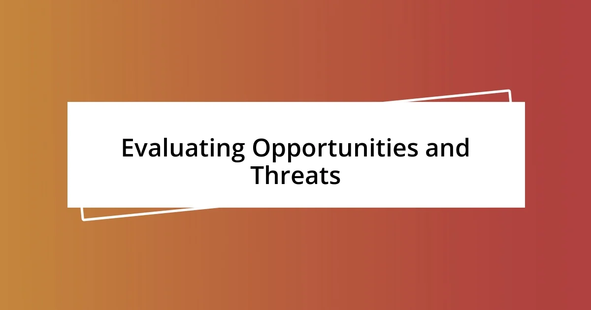 Evaluating Opportunities and Threats