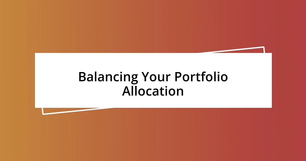 Balancing Your Portfolio Allocation