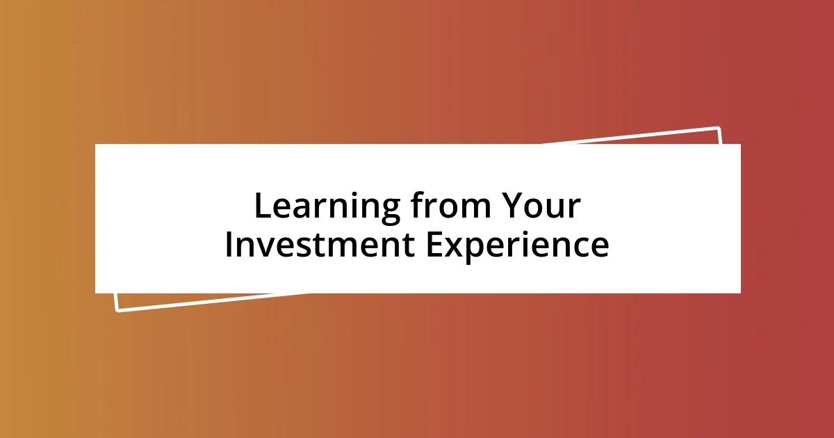 Learning from Your Investment Experience