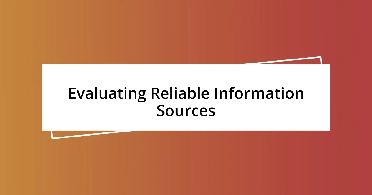 Evaluating Reliable Information Sources