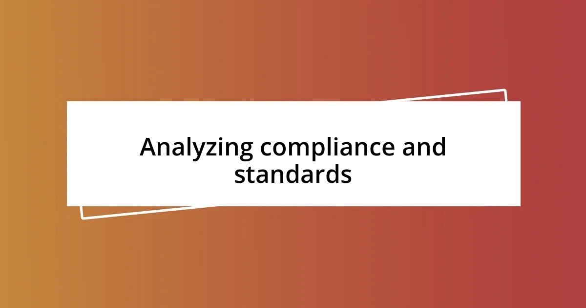 Analyzing compliance and standards