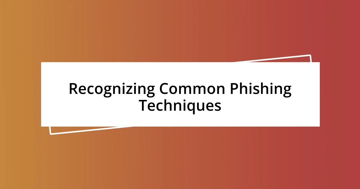 Recognizing Common Phishing Techniques