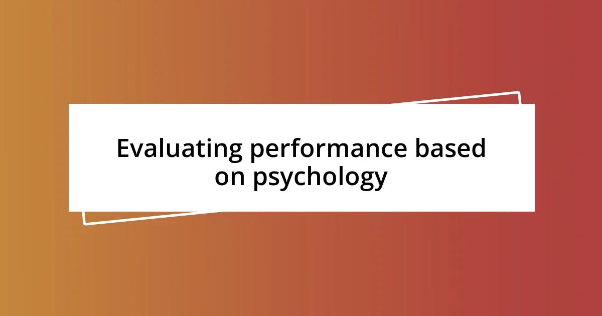 Evaluating performance based on psychology