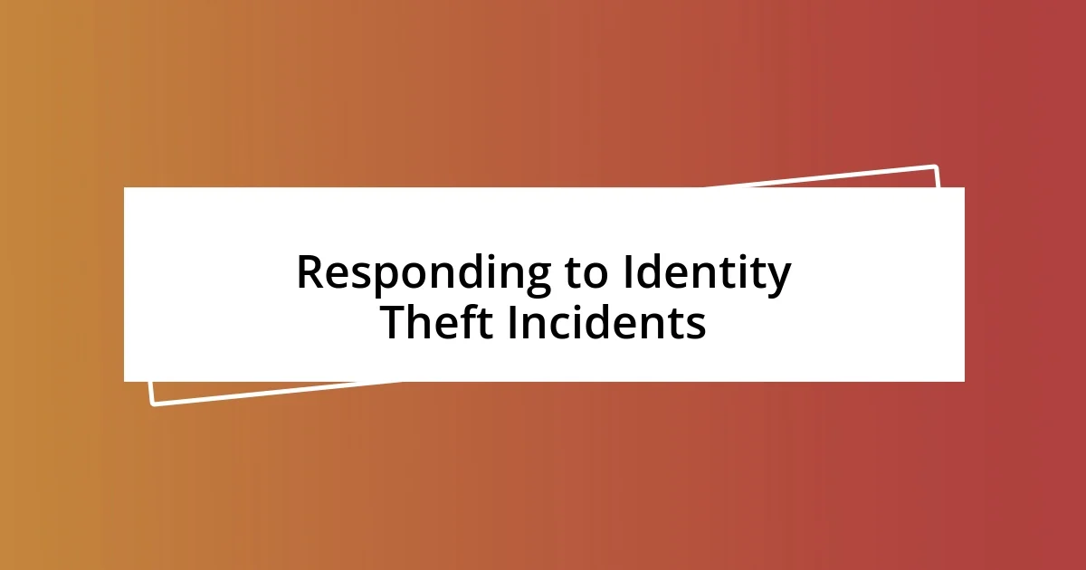 Responding to Identity Theft Incidents