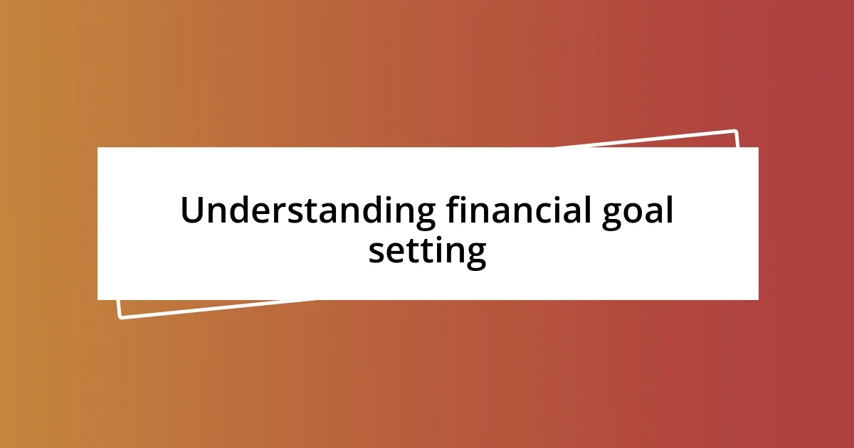 Understanding financial goal setting