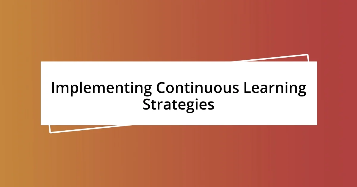 Implementing Continuous Learning Strategies